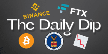 The Daily Dip – The Latest News Revolving Around Cryptocurrency, Technology, and Macro Markets