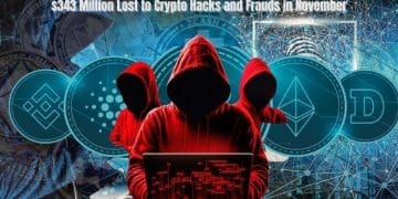 $343 Million Lost to Crypto Hacks and Frauds in November