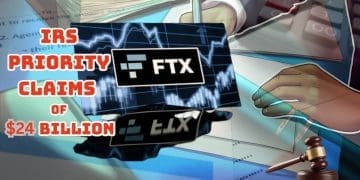 FTX Takes on IRS in Bold $24 Billion Tax Claim Challenge