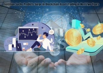 Goldman Sachs Predicts Surge in Blockchain Asset Trading in Next Two Years
